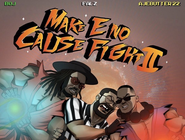 DOWNLOAD: Falz joins BOJ, Ajebutter 22 for ‘Make E No Cause Fight II’ EP