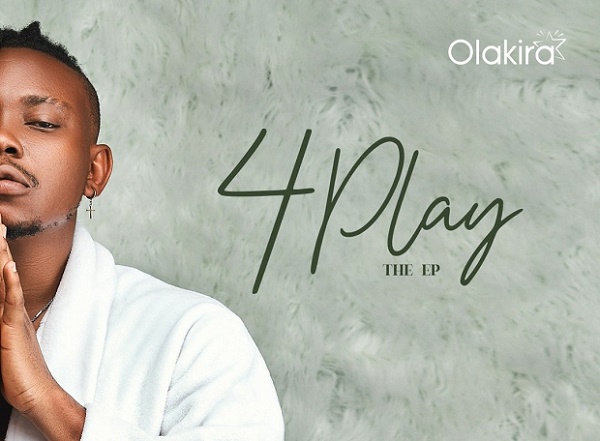 DOWNLOAD: Olakira drops ‘4 Play’ EP ahead of debut album