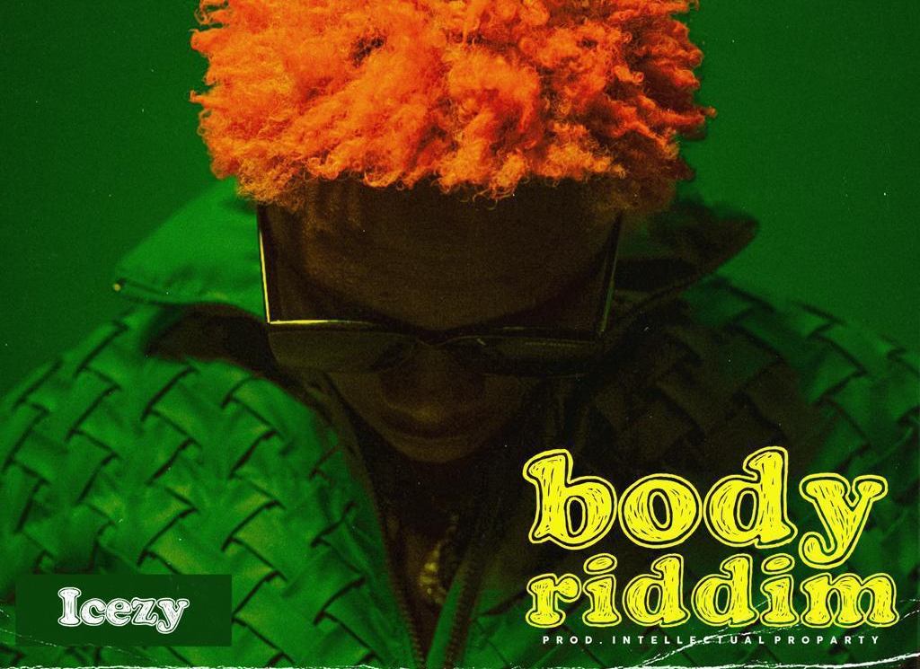 DOWNLOAD: Icezy drops ‘Body Riddim’