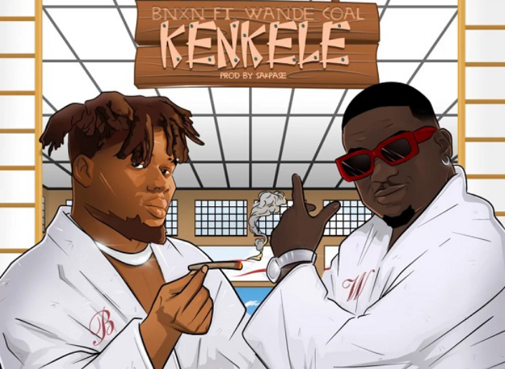 DOWNLOAD: BNXN enlists Wande Coal for ‘Kenkele’