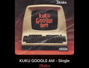 Artwork for 2Baba's song 'Kuku Google Am'